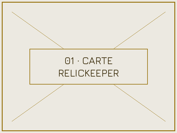01 — la carte RELICKEEPER
